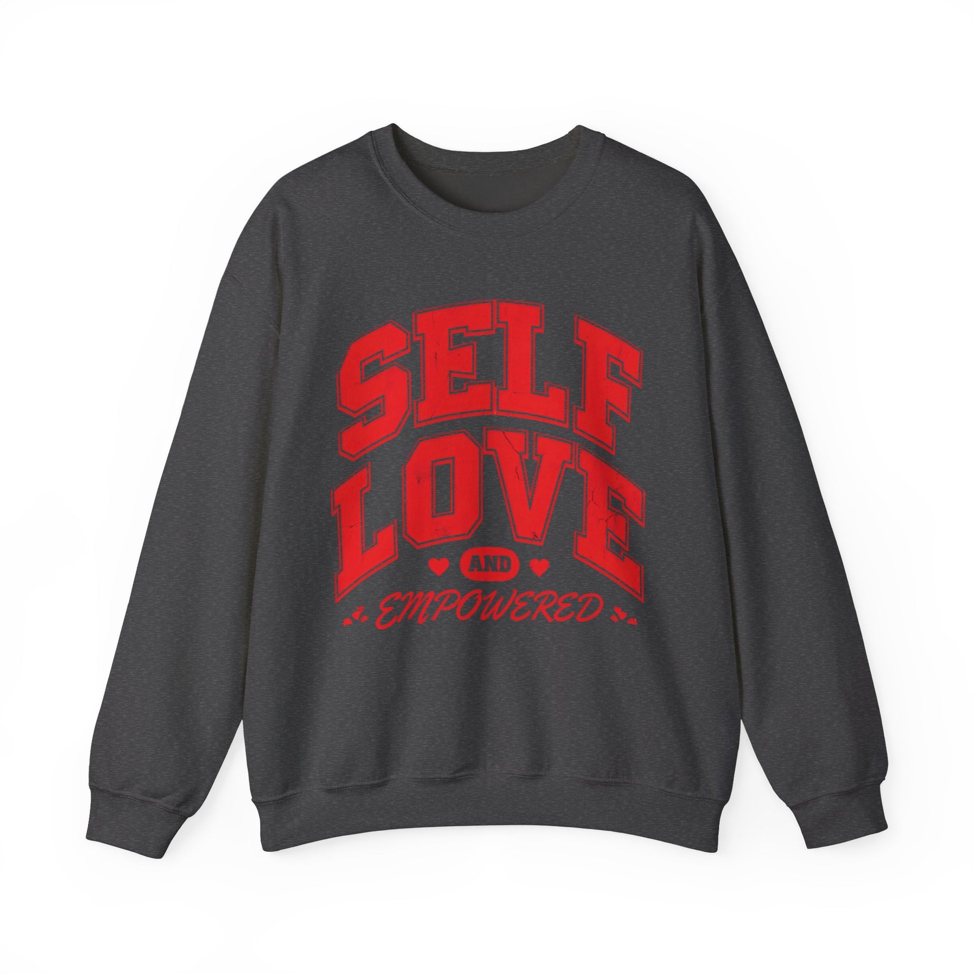 Empowered Self Love Crewneck Sweatshirt for Valentines Day or Any Day - selfempowermenteveryday